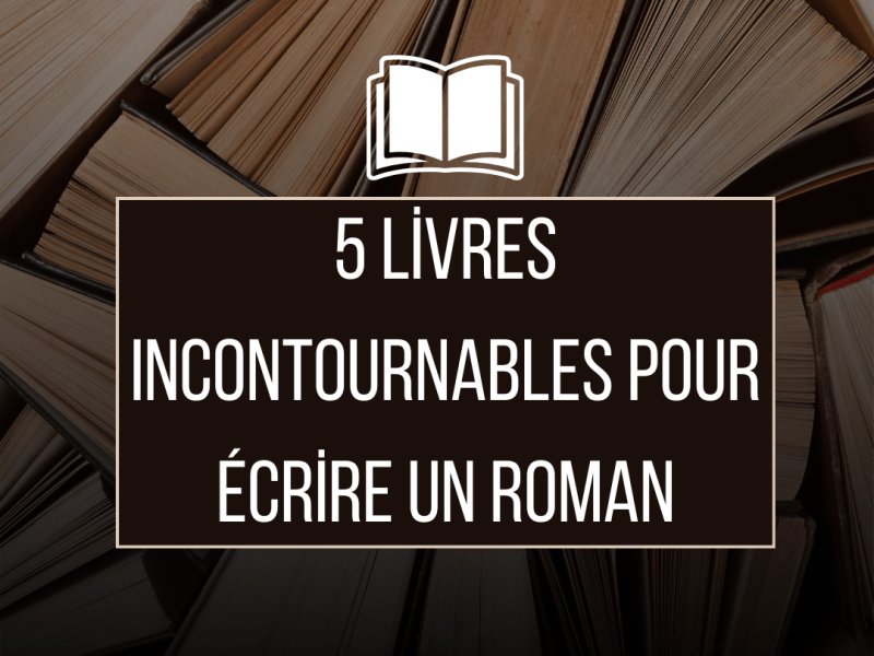 5 Livres Célèbres Pour Commencer à Écrire votre Roman dès&nbsp;Maintenant