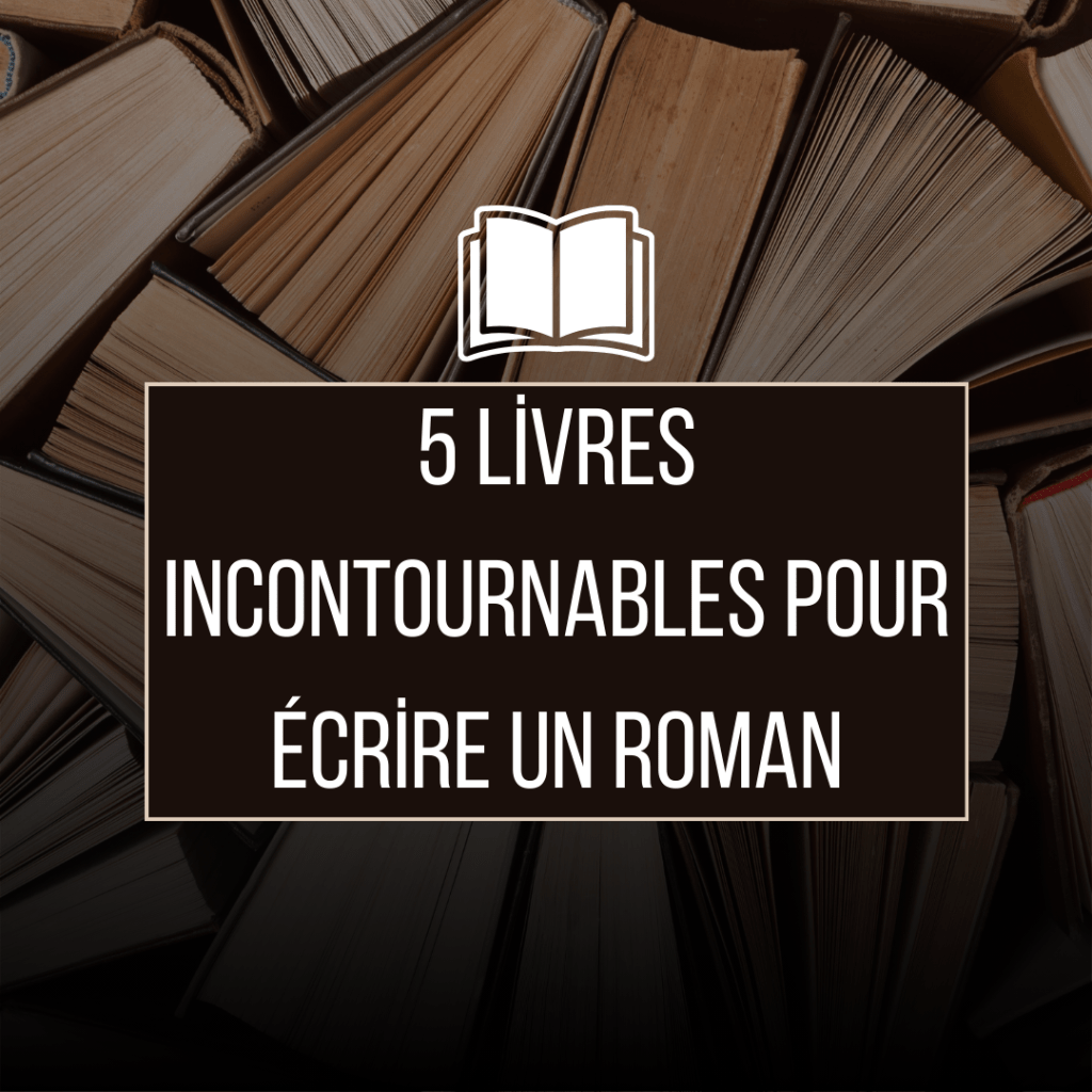 5 Livres Célèbres Pour Commencer à Écrire votre Roman dès&nbsp;Maintenant